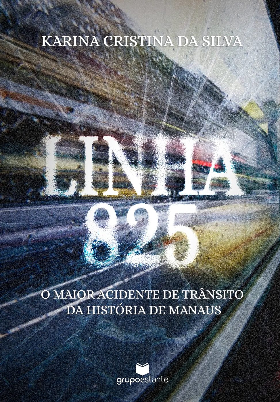Capa de Linha 825: O maior acidente de trânsito da História de Manaus